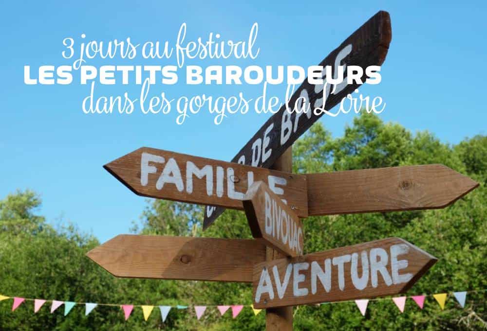 Festival Les Petits Baroudeurs dans les Gorges de la Loire (Auvergne Rhône Alpes) ©Etpourtantelletourne.fr